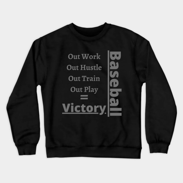 Baseball - Work Train Play Victory Crewneck Sweatshirt by Unusual Choices